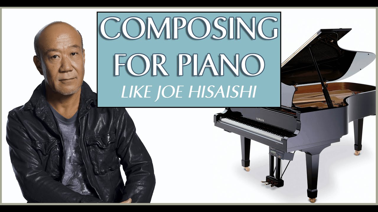 Composing for Piano like Joe Hisaishi