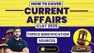 CLAT 2025: How to Prepare for Current Affairs I Sources I FAQs I Topics I Keshav Malpani