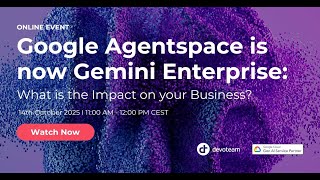 Famous Google Agentspace is now Gemini Enterprise: What is the Impact on your Business? Wealth