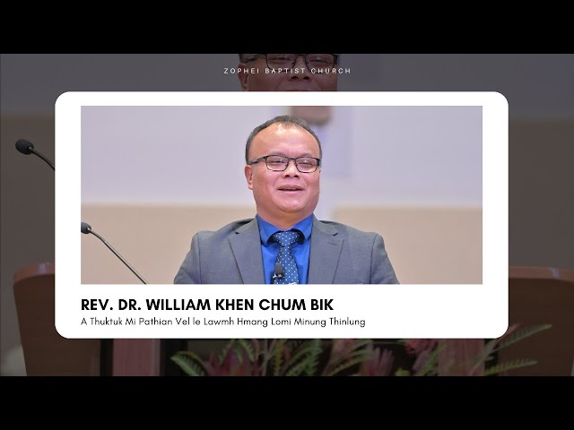 A Thuktuk Mi Pathian Vel le Lawmh Hmang Lomi Minung Thinlung || Rev. Dr. William Khen Chum Bik