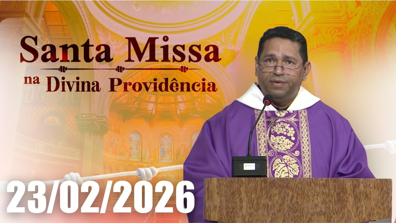 Santa Missa na Divina Providência | 23/02/2026