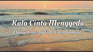 Kala Cinta Menggoda - Chrisye (Lirik) - Cover by Forte Entertainment