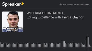 Editing Excellence with Pierce Gaynor (part 3 of 3)