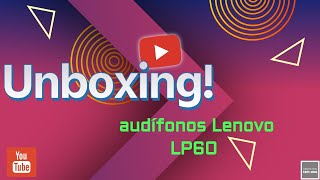 Audífonos Lenovo Lp60 - Unboxing