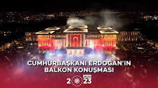 Cumhurbaşkanı Erdoğan'ın balkon konuşması / Seçim 2023