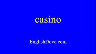 How to pronounce casino in American English.