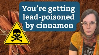 You're getting lead-poisoned by your cinnamon
