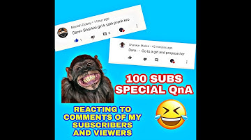 MY FIRST QnA - 100 SUBS SPECIAL - REACTING TO COMMENTS OF MY SUBSCRIBERS AND VIEWERS