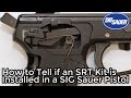 How to tell if an srt kit is installed in a sig sauer p226 or any other pseries pistol