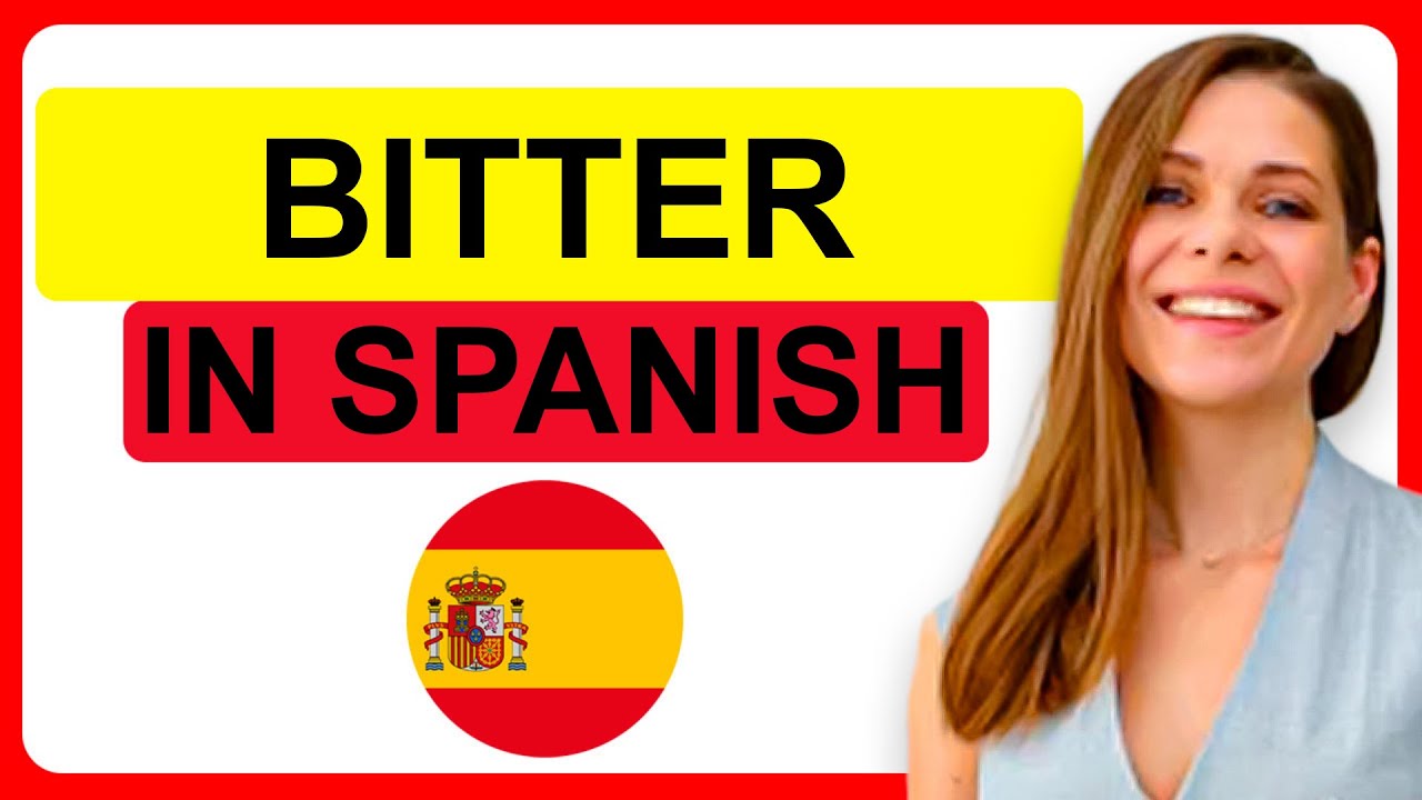 How to Say BITTER in Spanish ️How to Write and Pronounce BITTER in ...