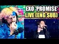 EXO - Promise LIVE [ENG SUB] | SO MANY FEELS! | REACTION!!