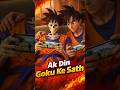 Ek Din Goku Ke Sath 😱🔥 | Kya Hua Jab Mai Goku Ke Sath Raha?#Goku