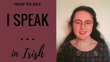 How to say "I speak" in Irish Gaelic