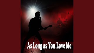 As Long As You Love Me rock Version