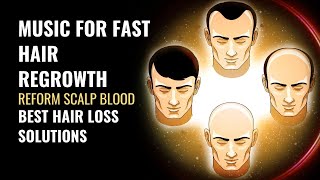 Reform Scalp Blood | Raise Blood Circulation on Scalp for Hair Growth | Music for Fast Hair Regrowth screenshot 1