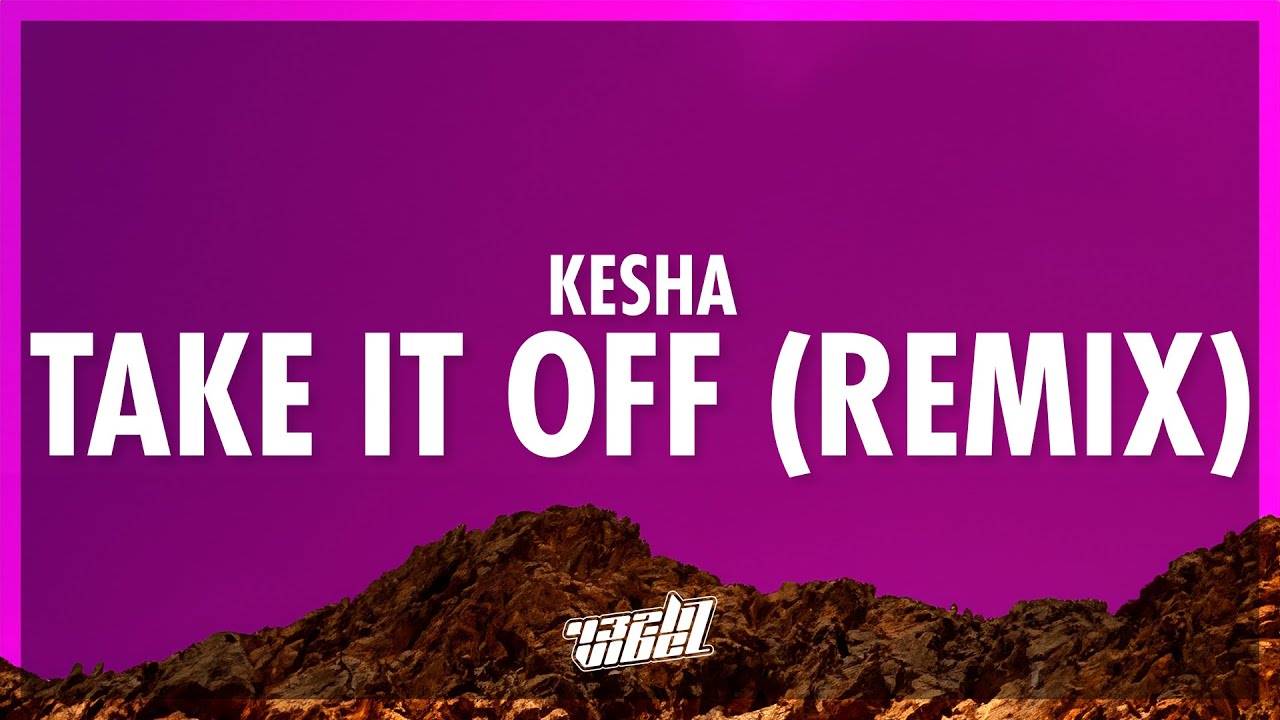 在 YouTube 上观看 Kesha - Take It Off (Billboard Radio Mix) (Lyrics) | 432Hz 在 YouTube 上观看 Kesha - Take It Off (Billboard Radio Mix) (Lyrics) | 432Hz