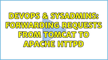 DevOps & SysAdmins: Forwarding requests from Tomcat to Apache httpd