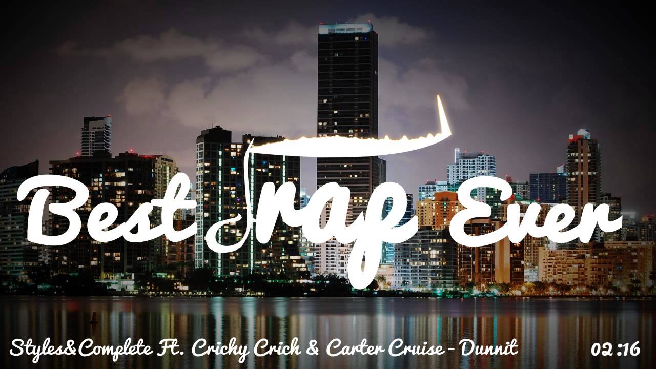 Styles&Complete Ft. Crichy Crich & Carter Cruise - Dunnit [FREE DL]