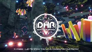 K-Klass - Let Me Show You Love (Outsource Club Remix) - DHR Resimi