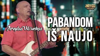 Arvydas Vilčinskas - Pabandom Iš Naujo (Lyric Video). Lietuviškos Dainos