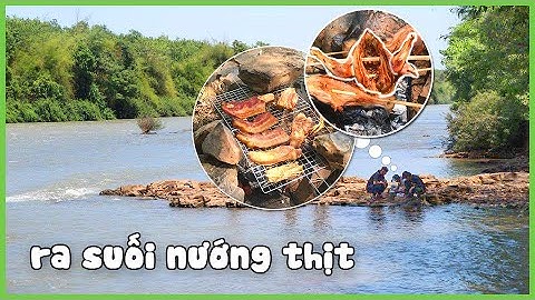 Đi cắm trại nướng thịt câu cá bên bờ suối Hàn Tam Đẳng | Cuối tuần làm gì?