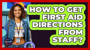 How To Get First Aid Directions From Staff?