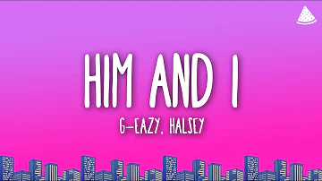 G-Eazy, Halsey - Him & I (Lyrics)