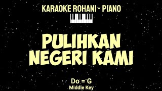 PULIHKAN NEGERI KAMI (Do = G) Middle Key - KARAOKE ROHANI PIANO