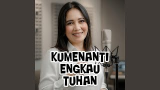 KU MENANTI ENGKAU TUHAN