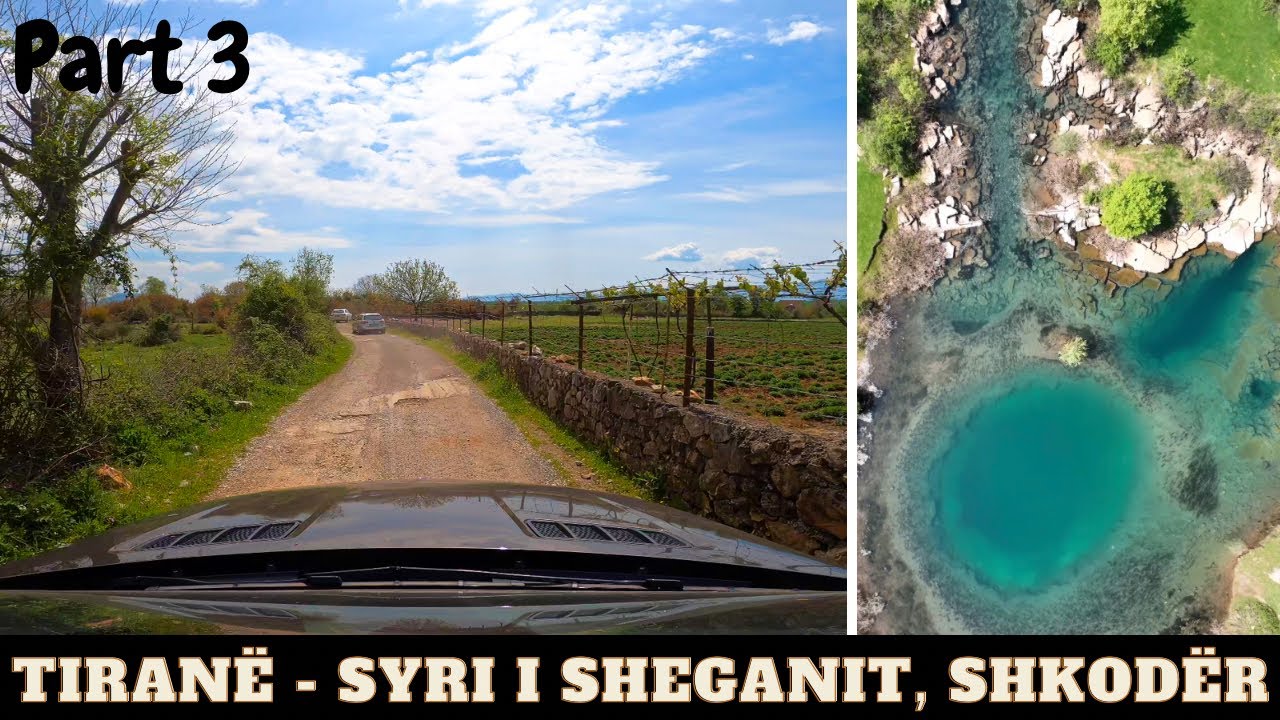 Tirane - Syri i Sheganit, Shkoder | P3 From Shkodra to Syri Sheganit- 🇦🇱 Albania 