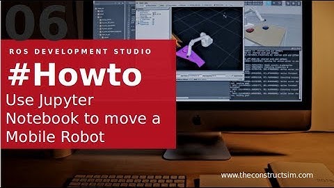 [RDS] 006 - ROS Development Studio #Howto use Jupyter Notebook to move a Mobile Robot with ROS