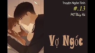 Tập 13 - Đọc Truyện Cho Cha...- VỢ NGỐC - Truyện Ngôn Tình, Sủng #MC THúy Hà