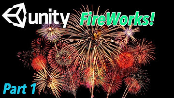 Fireworks Using Unity! | Part 1