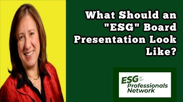 What Should "ESG" Board Presentations Look Like?