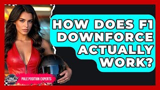 How Does F1 Downforce Actually Work? | Pole Position Experts