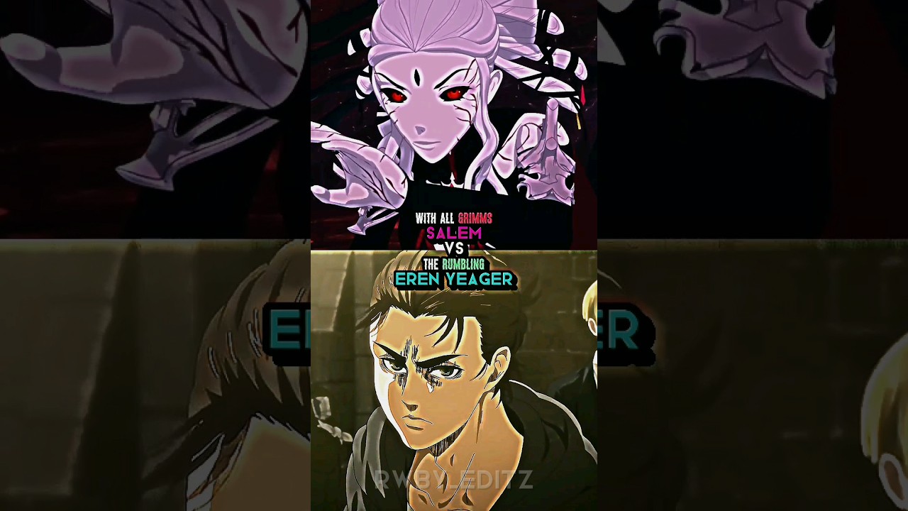 salem (rwby) vs eren yeager (attack of titan)