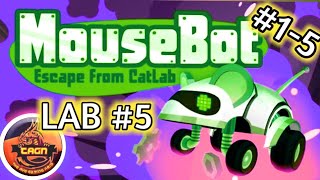 MouseBot :Escape from the cat lab || LAB#5 | LEVEL #1-5