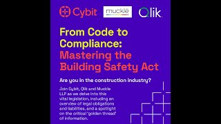 Cybit Construction Industry Webinar:   From Code to Compliance: Mastering the Building Safety Act