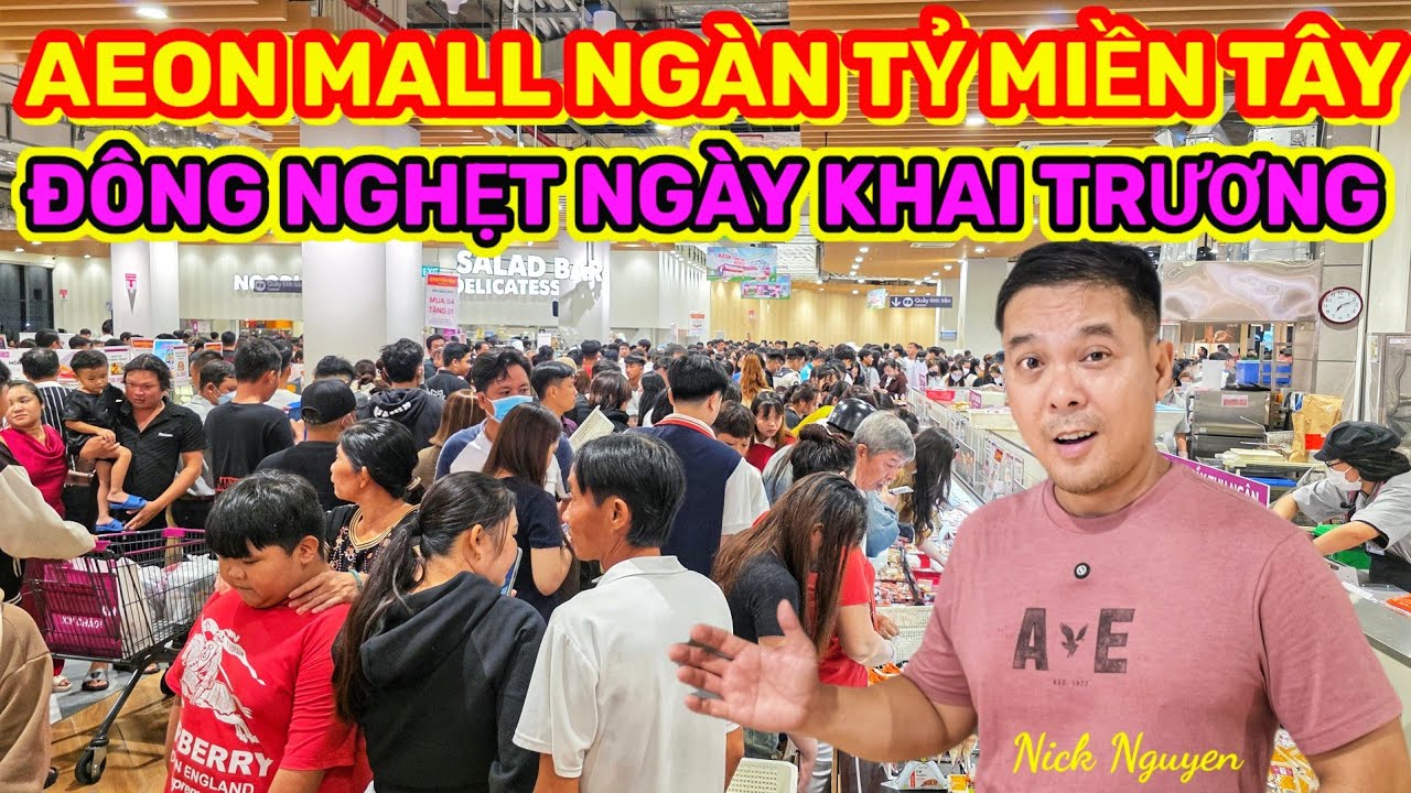 AEON MALL NGÀN TỶ LỚN NHẤT MIỀN TÂY MỚI KHAI TRƯƠNG ĐÃ VỠ TRẬN || Nick Nguyen