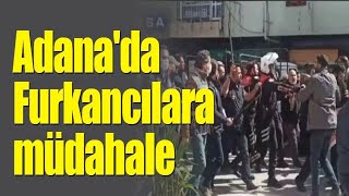 Adana'da Furkancılara müdahale