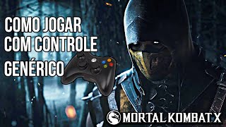 Como jogar Mortal Kombat X com controle genérico no PC Como jogar Mortal Kombat X com controle genérico no PC