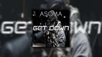 ASOMA - Get Down (Original Mix)