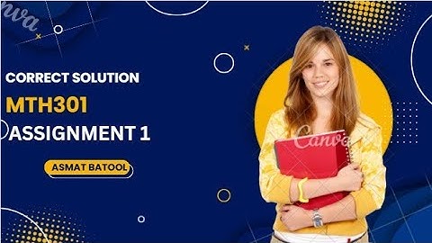 MTH301 Assignment 1 Asmat Batool Solution | Fall 2025 | StudyEase VU