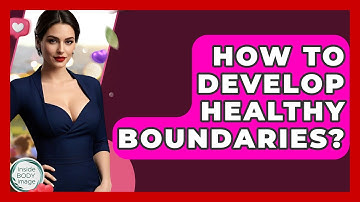 How To Develop Healthy Boundaries? - Inside Body Image