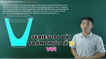 100 bài toán thực tế lớp 12 - Bài 1 - Thể tích cối giã bằng đá - Công thức nhanh chảo Parabol