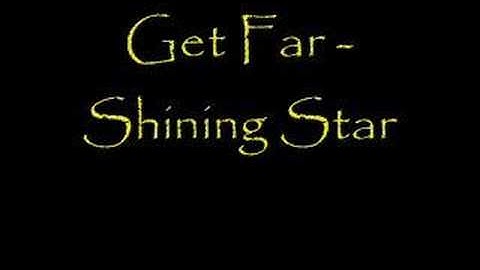 Get far - Shinig Star