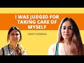 I was judged for taking care of myself  swati semwal