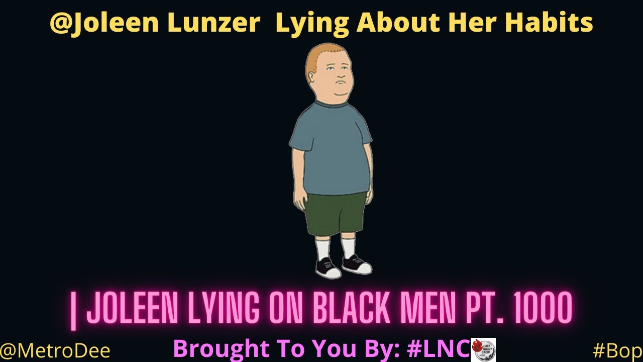 @JoleenLunzer Lying About Her Habits | Joleen Lying On Black Men Pt. 1000