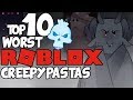 Top 10 WORST ROBLOX CREEPYPASTAS