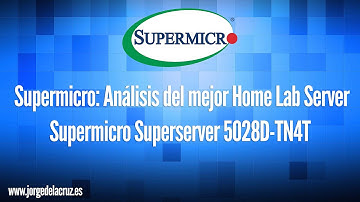 Unboxing y análisis en vídeo del Supermicro Superserver 5028D-TN4T